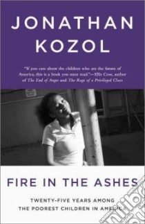 Fire in the Ashes libro in lingua di Kozol Jonathan