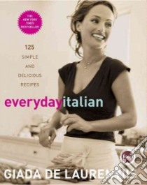 Everyday Italian libro in lingua di De Laurentiis Giada, Pearson Victoria (PHT), Batali Mario (FRW)