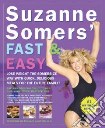 Suzanne Somers' Fast and Easy libro in lingua di Somers Suzanne, Hamel Leslie (ILT), Galitzer Michael M.D. (FRW)