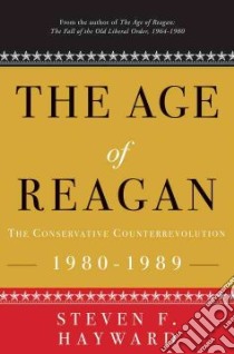 The Age of Reagan libro in lingua di Hayward Steven F.