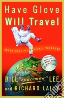 Have Glove, Will Travel libro in lingua di Lee Bill, Lally Dick