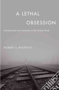 A Lethal Obsession libro in lingua di Wistrich Robert S.
