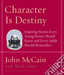 Character Is Destiny libro in lingua di McCain John, Salter Mark
