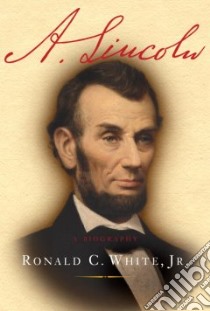 A. Lincoln libro in lingua di White Ronald C. Jr.