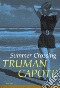 Summer Crossing libro in lingua di Capote Truman, Schwartz Alan U. (AFT)