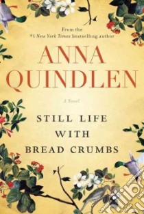 Still Life With Bread Crumbs libro in lingua di Quindlen Anna