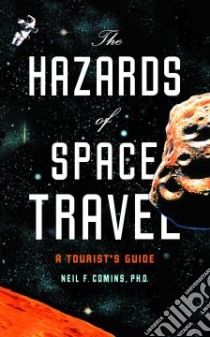 The Hazards of Space Travel libro in lingua di Comins Neil F.