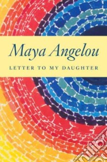 Letter to My Daughter libro in lingua di Angelou Maya