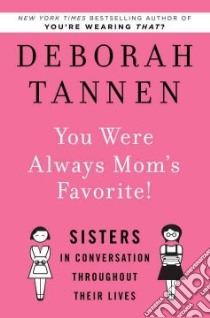 You Were Always Mom's Favorite! libro in lingua di Tannen Deborah