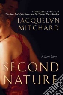 Second Nature libro in lingua di Mitchard Jacquelyn