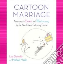 Cartoon Marriage libro in lingua di Donnelly Liza, Maslin Michael