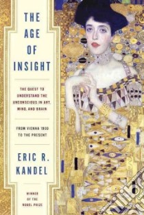 The Age of Insight libro in lingua di Kandel Eric R.