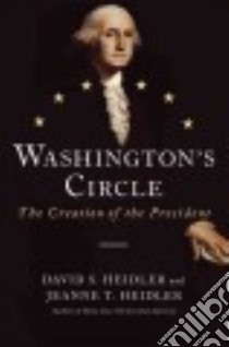 Washington's Circle libro in lingua di Heidler David S., Heidler Jeanne T.
