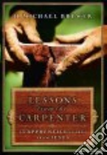 Lessons from the Carpenter libro in lingua di Brewer H. Michael