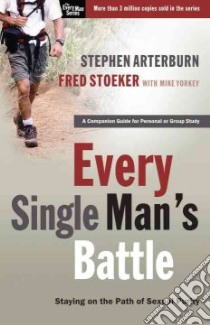 Every Single Man's Battle libro in lingua di Arterburn Stephen, Stoeker Fred, Yorkey Mike