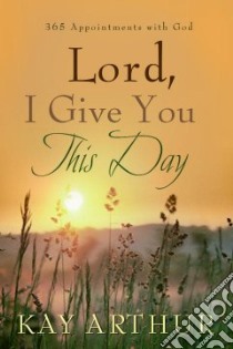 Lord, I Give You This Day libro in lingua di Arthur Kay