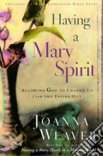 Having a Mary Spirit libro in lingua di Weaver Joanna