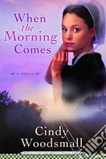 When the Morning Comes libro in lingua di Woodsmall Cindy