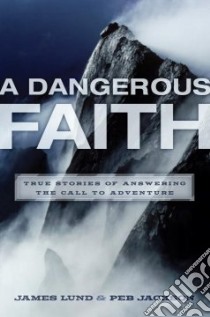 A Dangerous Faith libro in lingua di Lund James, Jackson Peb