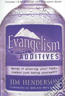 Evangelism Without Additives libro in lingua di Henderson Jim