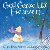 God Gave Us Heaven libro in lingua di Bergren Lisa Tawn, Bryant Laura J. (ILT)