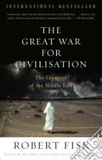 The Great War for Civilisation libro in lingua di Fisk Robert