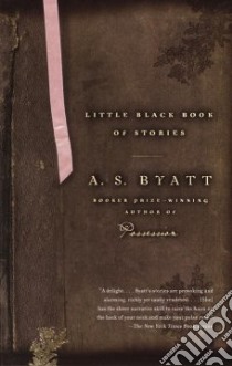 The Little Black Book Of Stories libro in lingua di Byatt A. S.