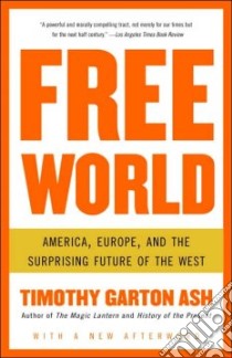 Free World libro in lingua di Ash Timothy Garton