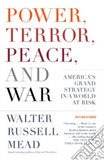 Power, Terror, Peace, And War libro in lingua di Mead Walter Russell