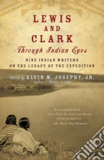 Lewis and Clark Through Indian Eyes libro in lingua di Josephy Alvin M. (EDT)