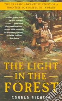 The Light in the Forest libro in lingua di Richter Conrad