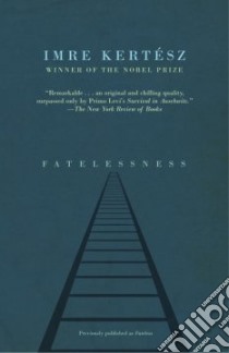 Fatelessness libro in lingua di Kertesz Imre, Wilkinson Tim (TRN)
