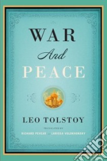 War and Peace libro in lingua di Tolstoy Leo, Pevear Richard (TRN), Volokhonsky Larissa (TRN)