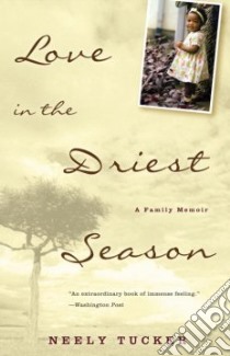 Love In The Driest Season libro in lingua di Tucker Neely