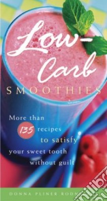 Low-Carb Smoothies libro in lingua di Rodnitzky Donna Pliner