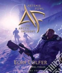 The Arctic Incident (CD Audiobook) libro in lingua di Colfer Eoin, Parker Nathaniel (NRT)