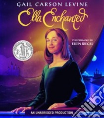 Ella Enchanted (CD Audiobook) libro in lingua di Levine Gail Carson, Riegel Eden (NRT)