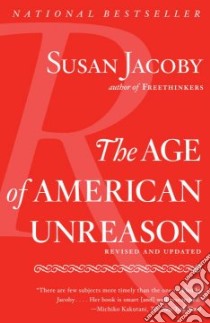The Age of American Unreason libro in lingua di Jacoby Susan