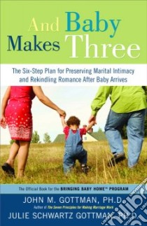 And Baby Makes Three libro in lingua di Gottman John Mordechai, Gottman Julie Schwartz