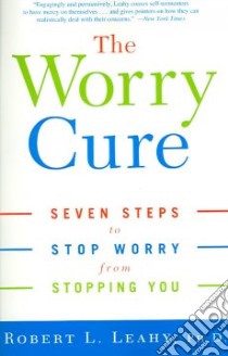 The Worry Cure libro in lingua di Leahy Robert L.
