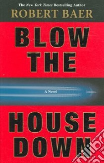 Blow the House Down libro in lingua di Baer Robert
