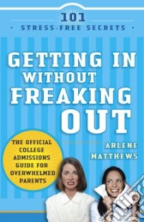 Getting in Without Freaking Out libro in lingua di Matthews Arlene