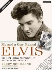 Me And a Guy Named Elvis libro in lingua di Schilling Jerry, Crisafulli Chuck, Dufris William (NRT)