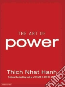 The Art of Power libro in lingua di Nhat Hanh Thich, James Lloyd (NRT)