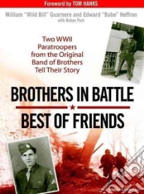 Brothers in Battle, Best of Friends libro in lingua di Guarnere William, Heffron Edward 