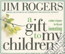 A Gift to My Children libro in lingua di Rogers Jim, Heller Johnny (NRT)