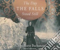 The Day the Falls Stood Still libro in lingua di Buchanan Cathy Marie, White Karen (NRT)