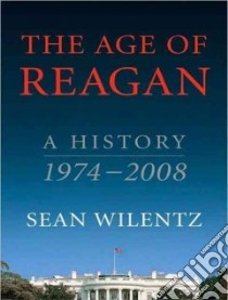 The Age of Reagan libro in lingua di Wilentz Sean, Hill Dick (NRT)