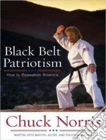 Black Belt Patriotism libro in lingua di Norris Chuck, Sklar Alan (NRT)