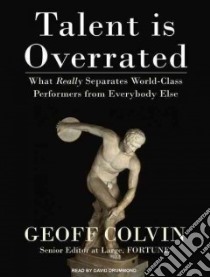 Talent is Overrated libro in lingua di Colvin Geoff, Drummond David (NRT)